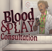 Blood & Play: Consultation