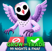 Grow or Trade 99 Nights & FNAF
