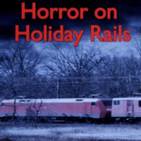 Horror on Holiday Rails