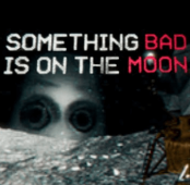 Something Bad is on the Moon